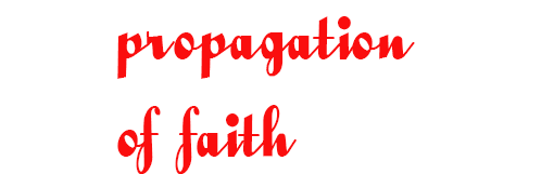 PROPAGATION OF FAITH